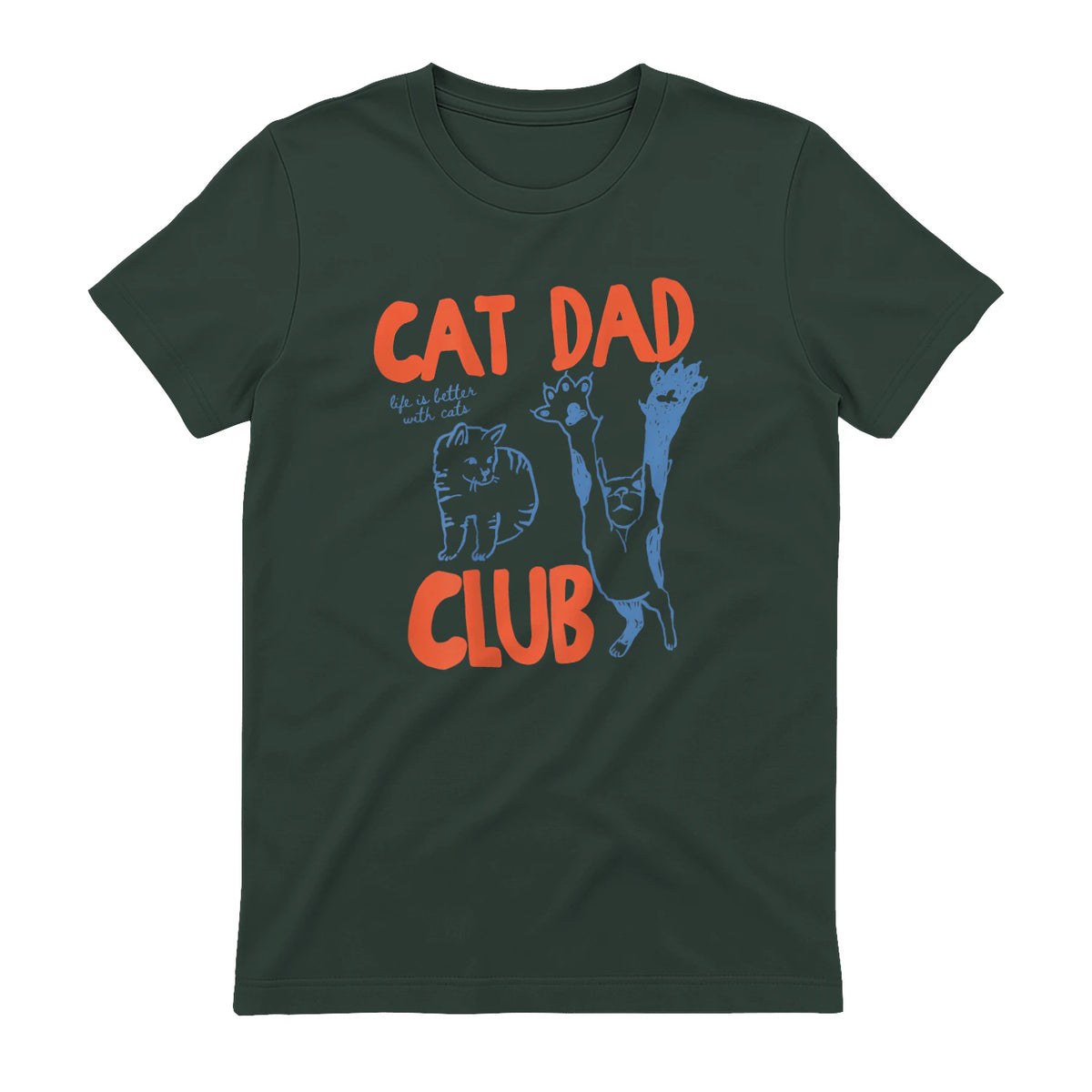 Cat Dad Club Life Is Better with Cats T-Shirt in Forest Green - back view