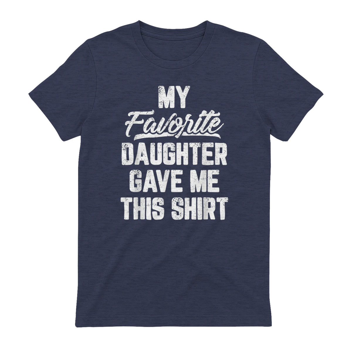 My Favorite Daughter Gave Me This Shirt Funny Father's Day in Heather Navy - back view