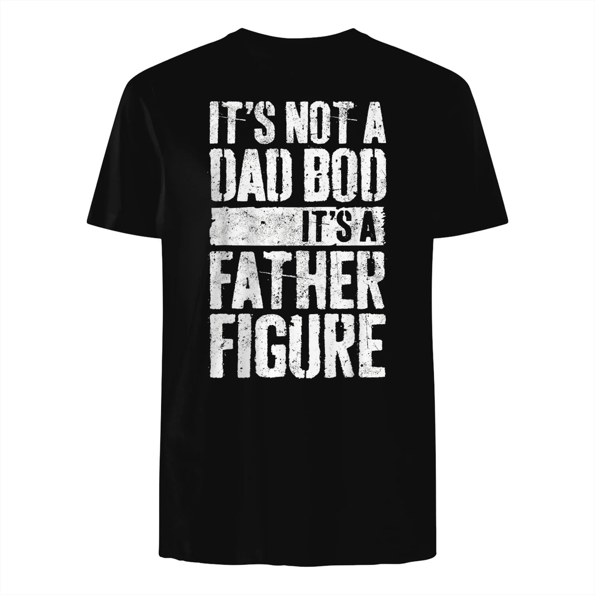 It's Not A Dad BOD It's A Father Figure Shirt Fathers Day in Black - back view