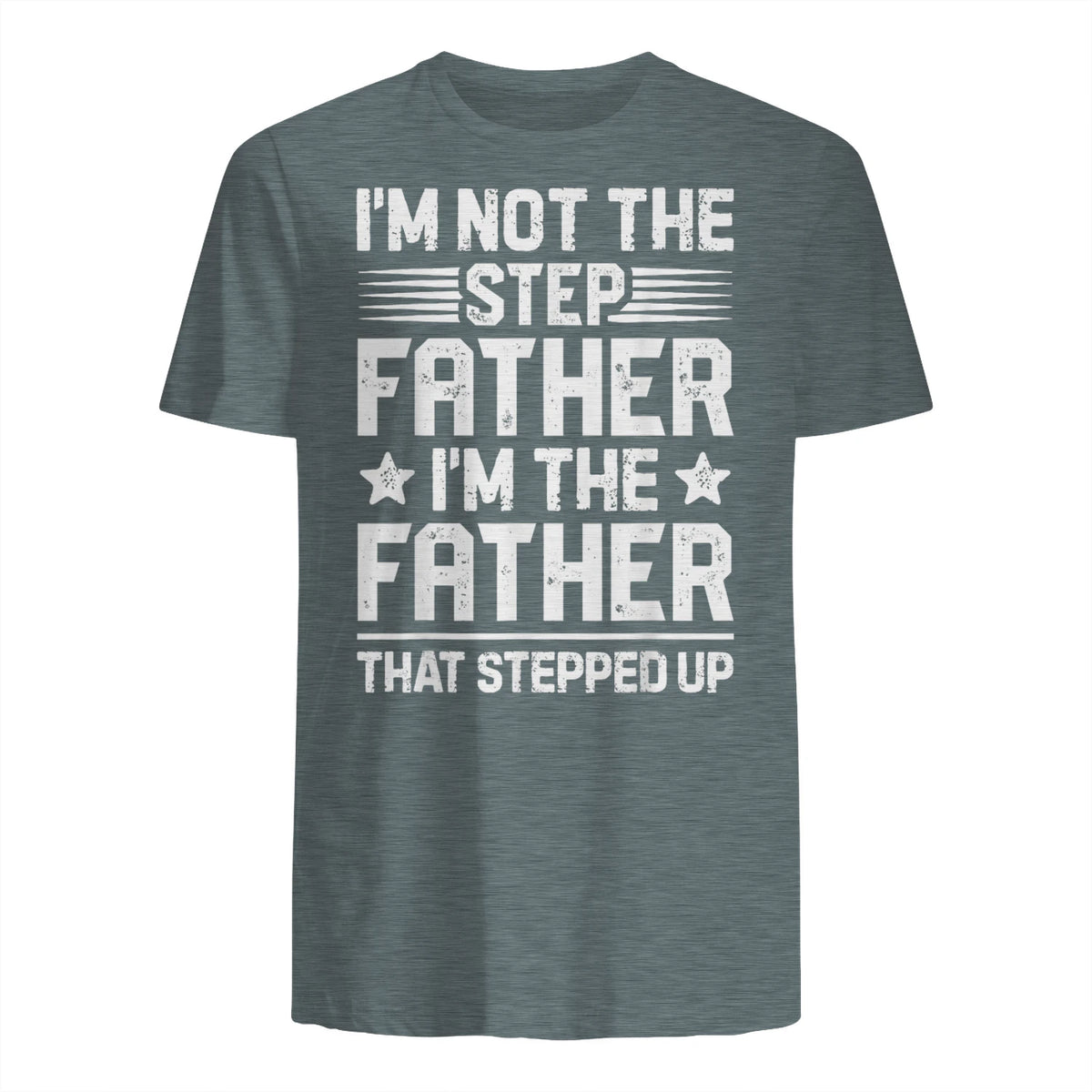 I'm Not The Step Father Stepped Up Funny Dad Fathers Day in Dark Heather - back view
