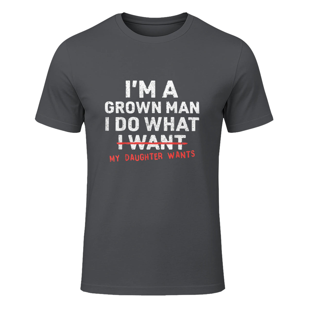 I Do What My Daughter Wants Dad T-Shirt in Charcoal - front view