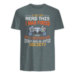 Funny Gift Idea Gamers Gaming Tee I Was Forced To Put My Controller Down Black Gamer T in Dark Heather - back view
