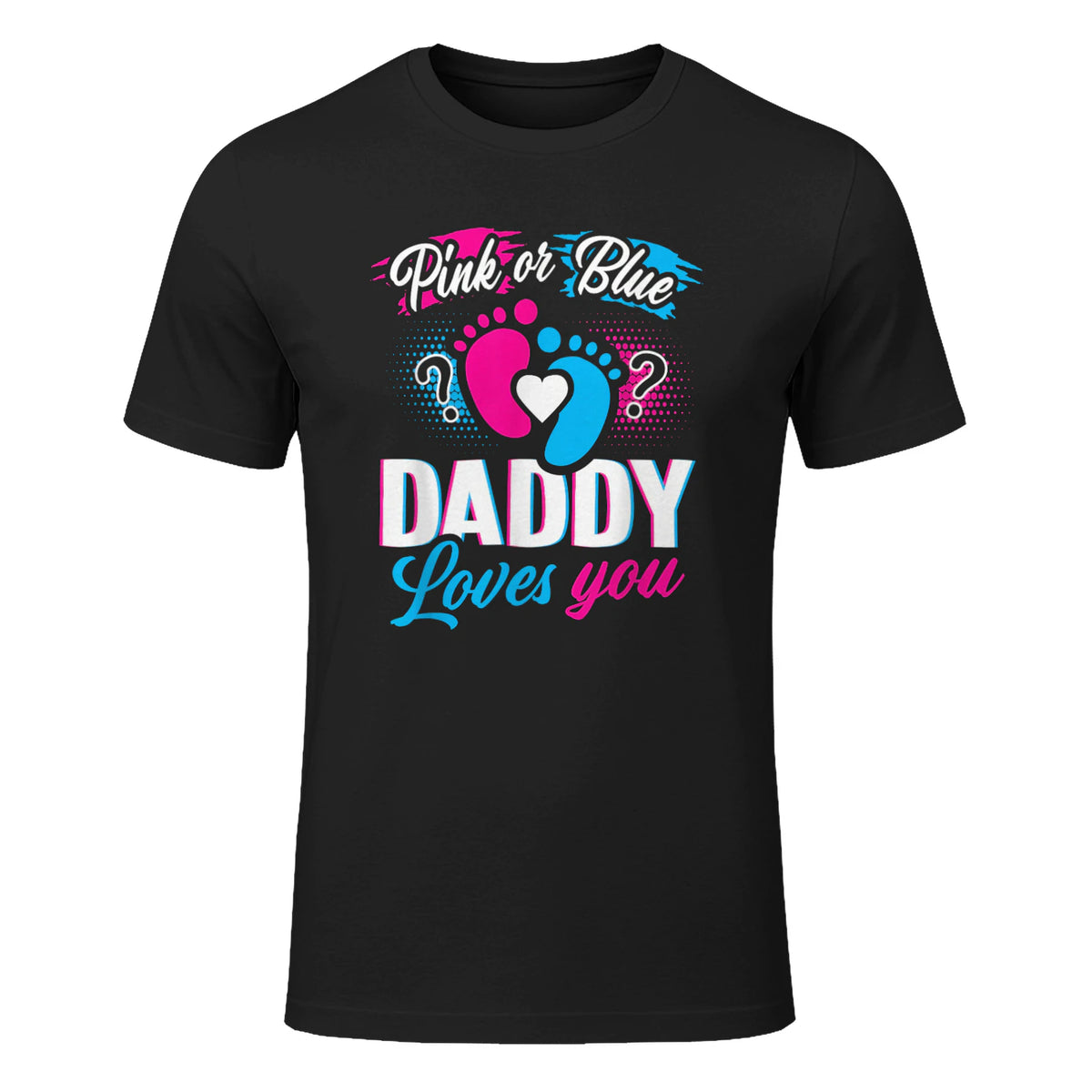 Pink Or Blue Daddy Loves You T Shirt Gender Reveal Baby Gift in Black - front view