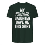 My Favorite Daughter Gave Me This Shirt Funny Father's Day in Forest Green - back view