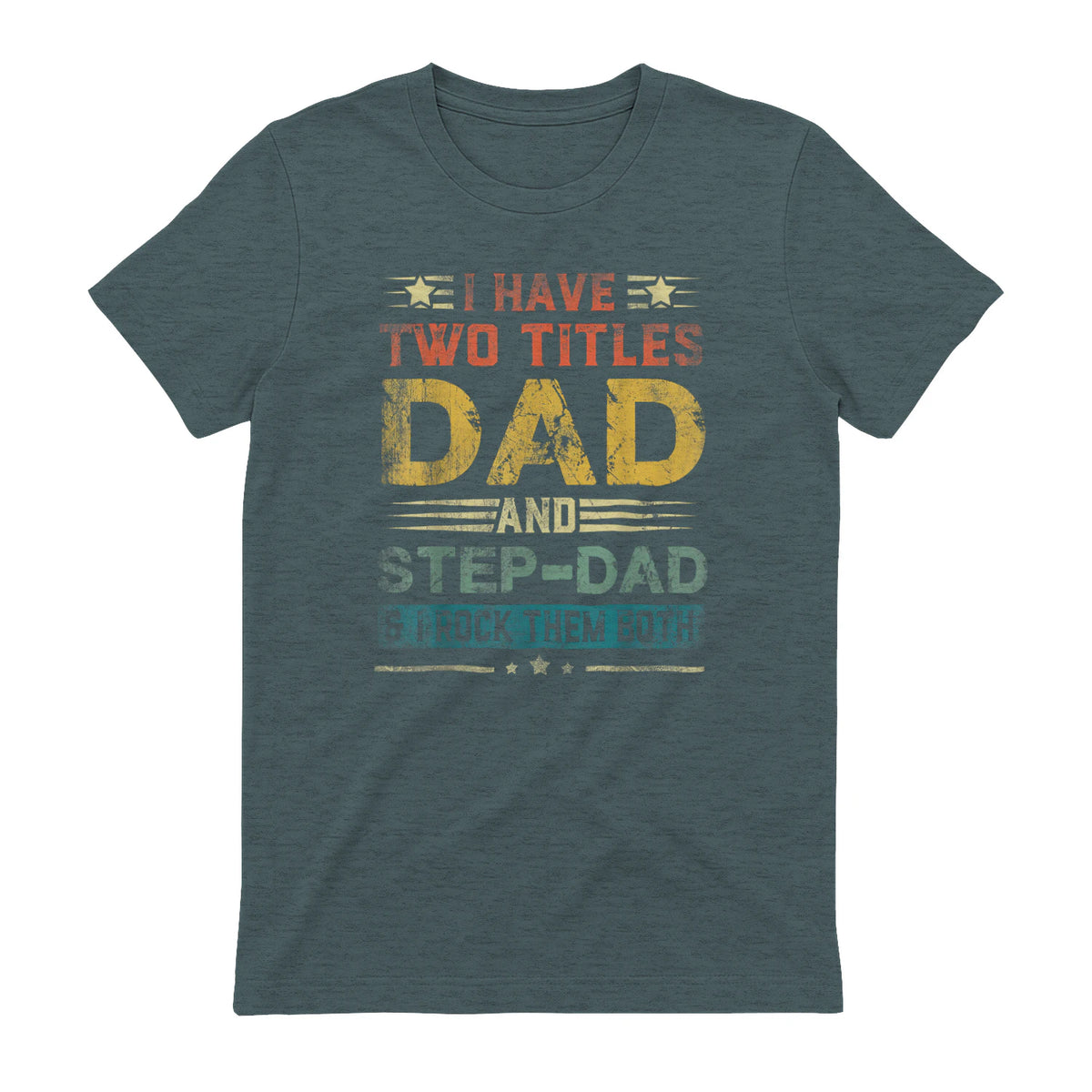 I Have Two Titles Dad And Step-Dad Funny Fathers Day Gift in Dark Heather - back view
