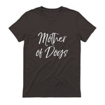 Cute Dog Mom Gift Funny Dog Owner Quote Item Mother of Dogs in Dark Chocolate - back view