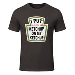 I Put Ketchup on My Ketchup Funny Tomato Ketchup design in Dark Chocolate - front view