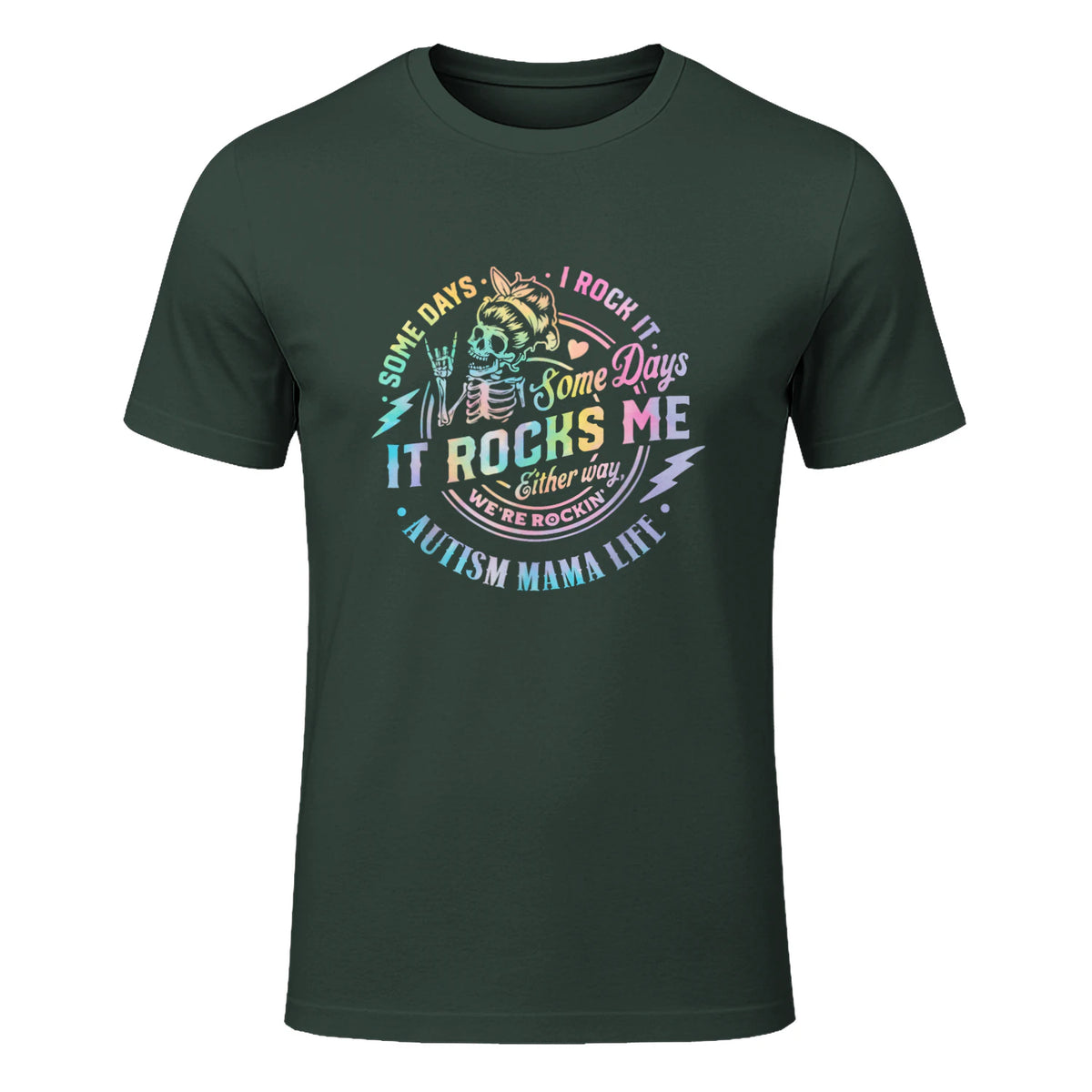 Autism Mama Life Some Days I Rock It Some Days It Rock Me in Forest Green - front view