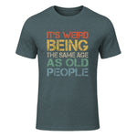 It's Weird Being The Same Age As Old People Retro Sarcastic in Dark Heather - front view