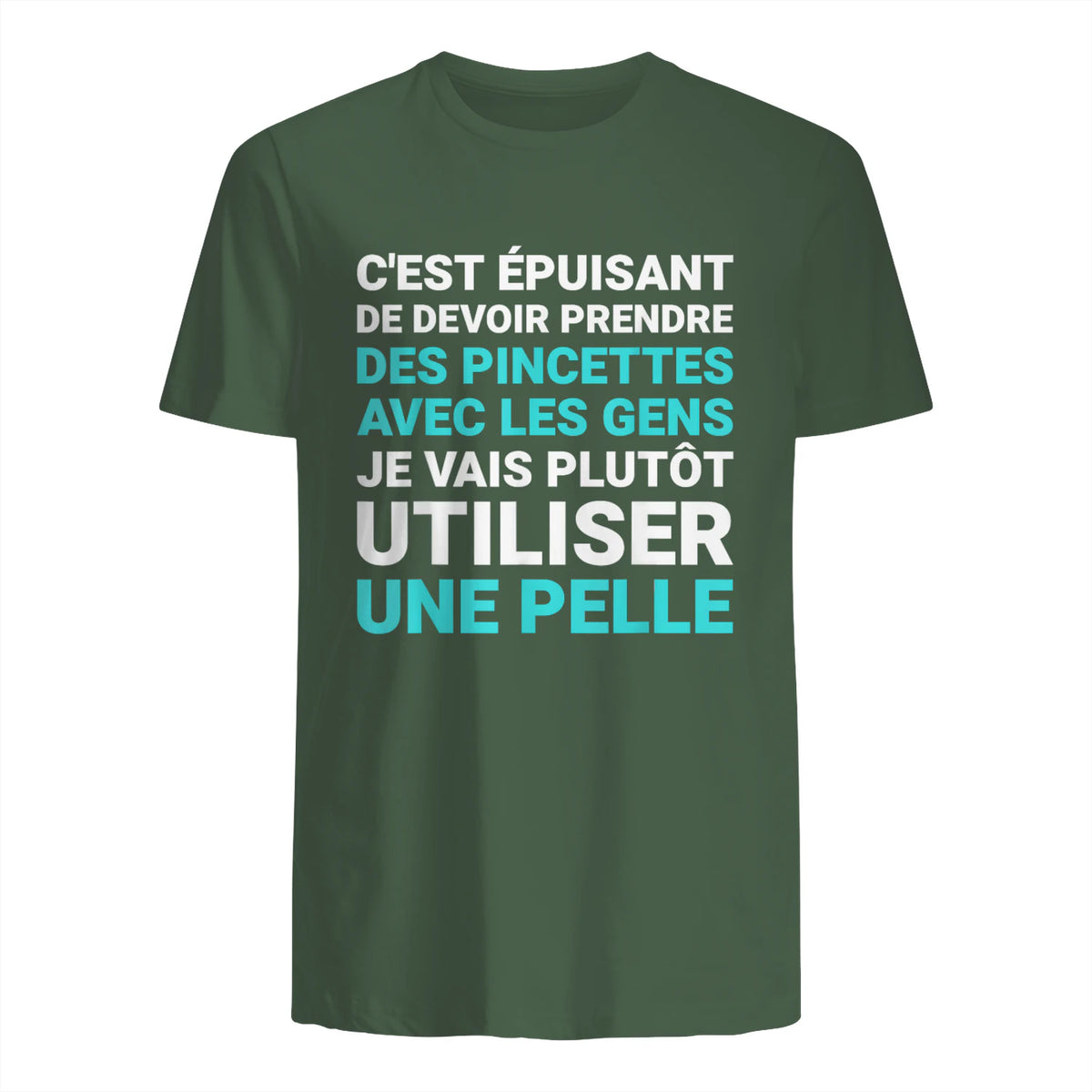 C'est épuisant je vais plutôt utiliser une pelle humour in Military Green - back view