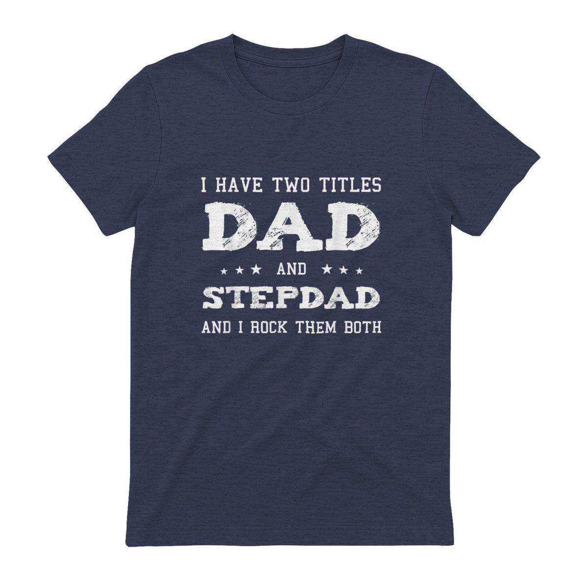 Best Dad and Stepdad Shirt Cute Fathers Day Gift from Wife in Heather Navy - back view