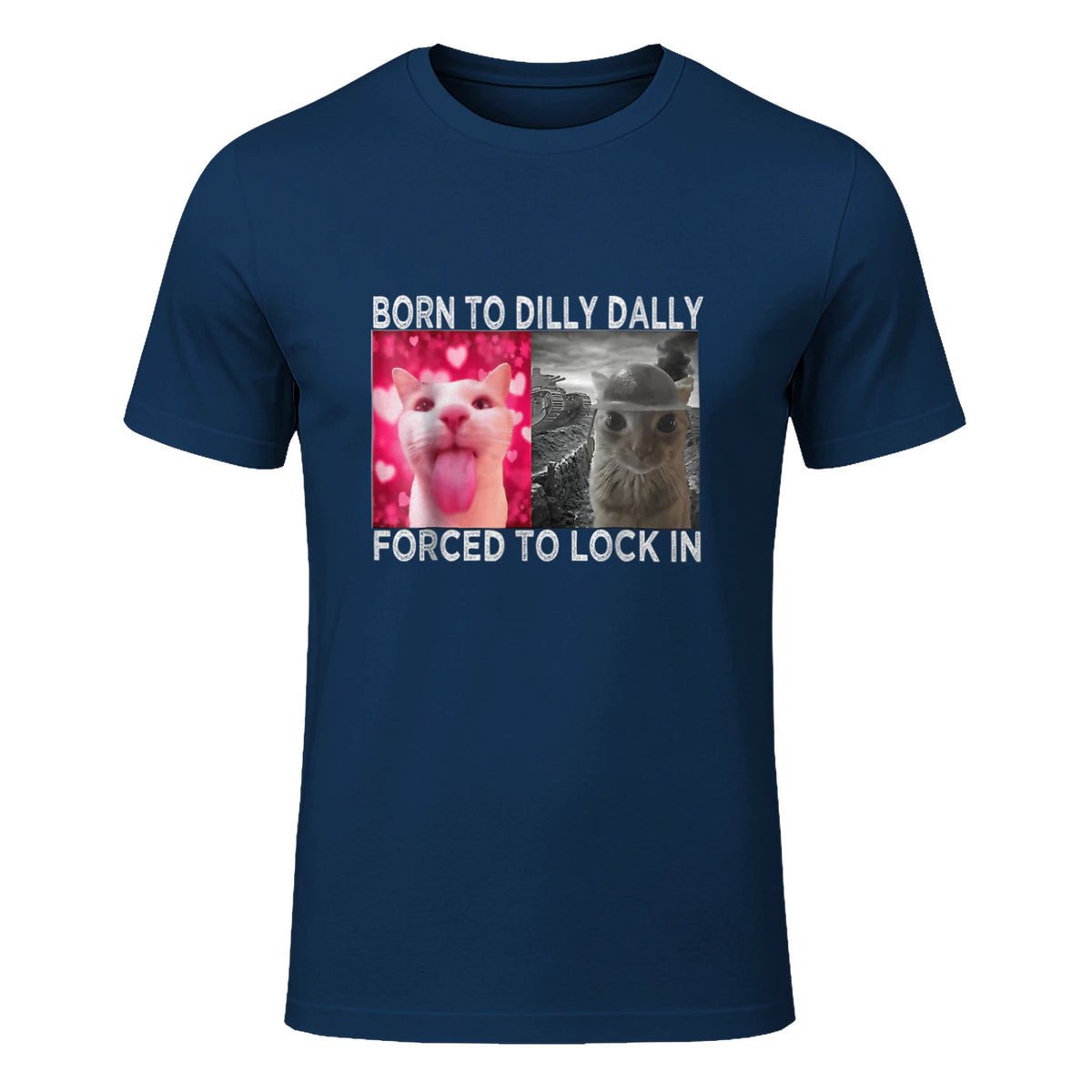 Born to Dilly Dally Forced to Lock in Cat Meme T-Shirt in Navy - front view