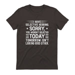 I Have Selective Hearing You Weren't Selected Today Funny in Dark Chocolate - back view