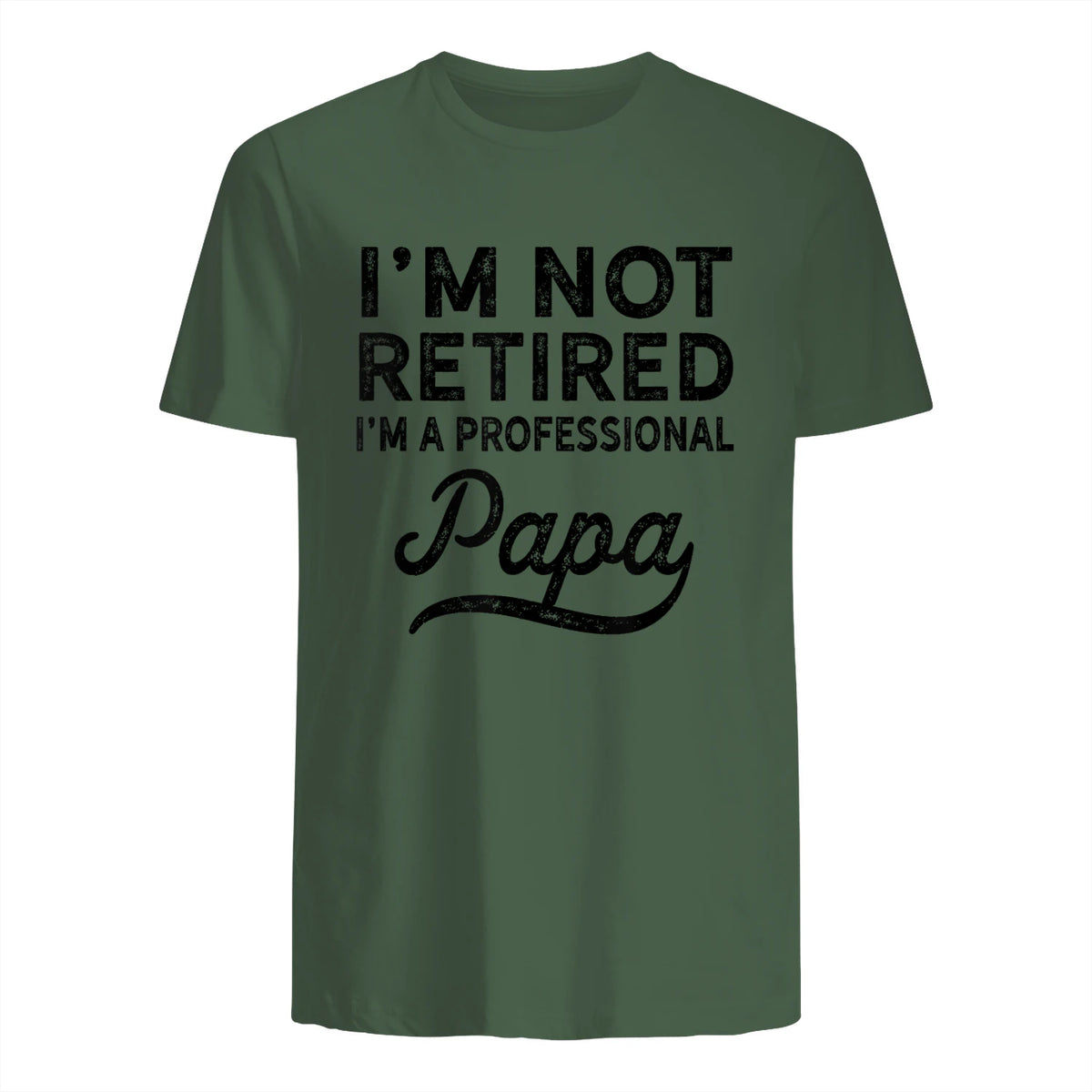 I'm Not Retired A Professional Papa in Military Green - back view