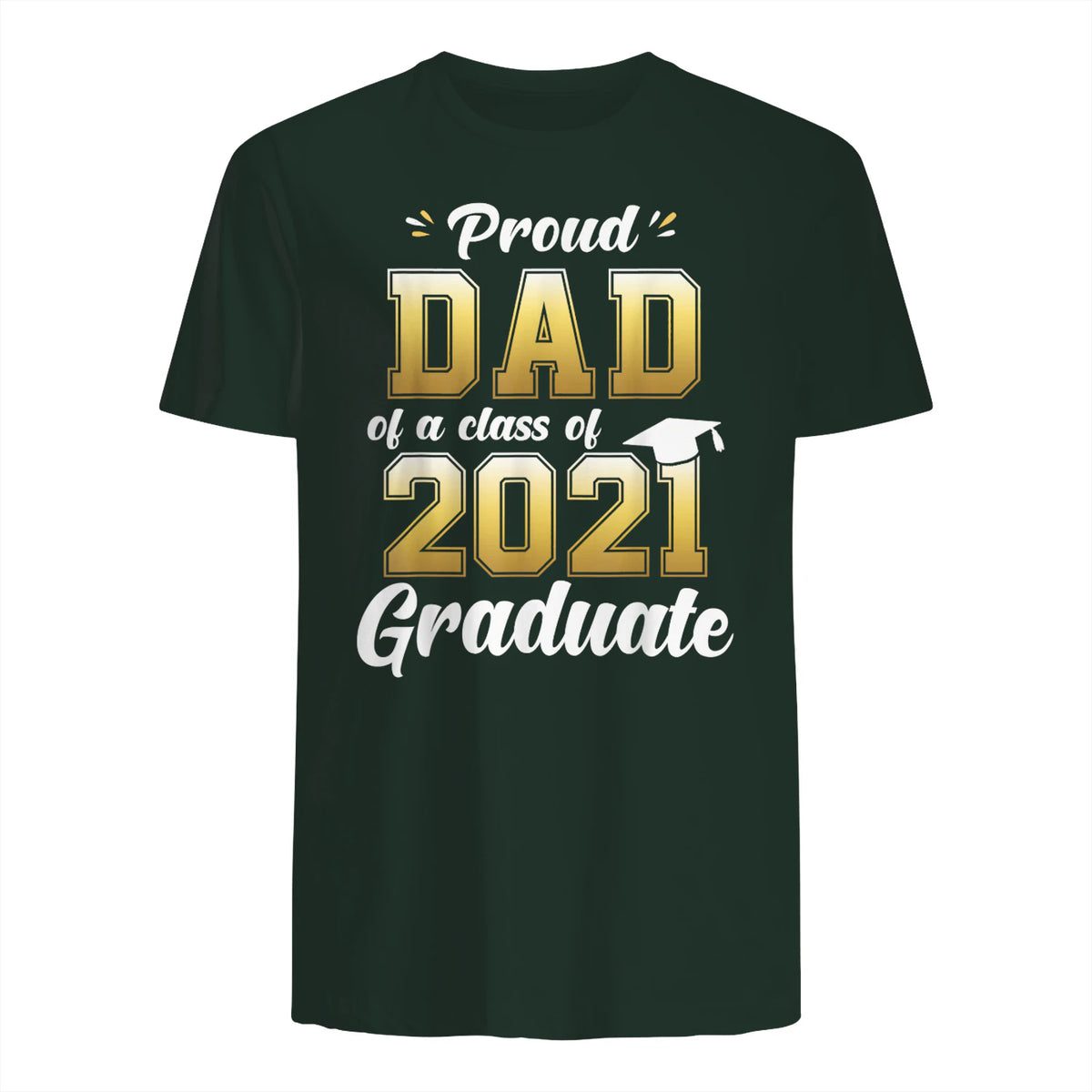 Proud Dad of a Graduate Senior Gift T-Shirt in Forest Green - back view