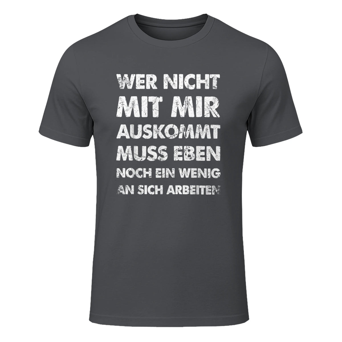 Lustiger Spruch Wer Nicht Mit Mir Auskommt An Sich Arbeiten in Charcoal - front view