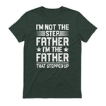 I'm Not The Step Father Stepped Up Funny Dad Fathers Day in Forest Green - back view