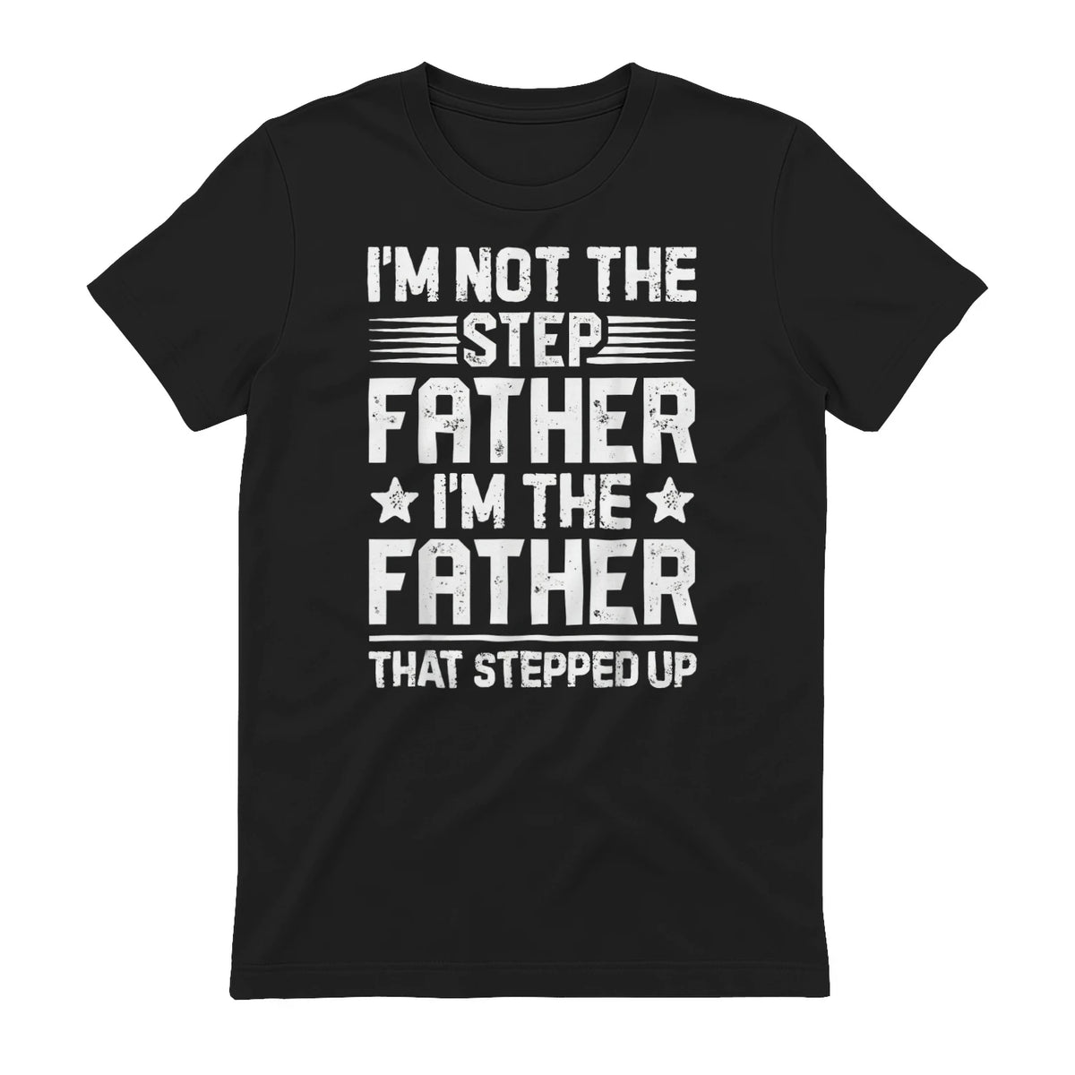 I'm Not The Step Father Stepped Up Funny Dad Fathers Day in Black - back view