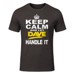 Funny Novelty T-Shirt Keep Calm and Let Dave Handle It tee in Dark Chocolate - front view