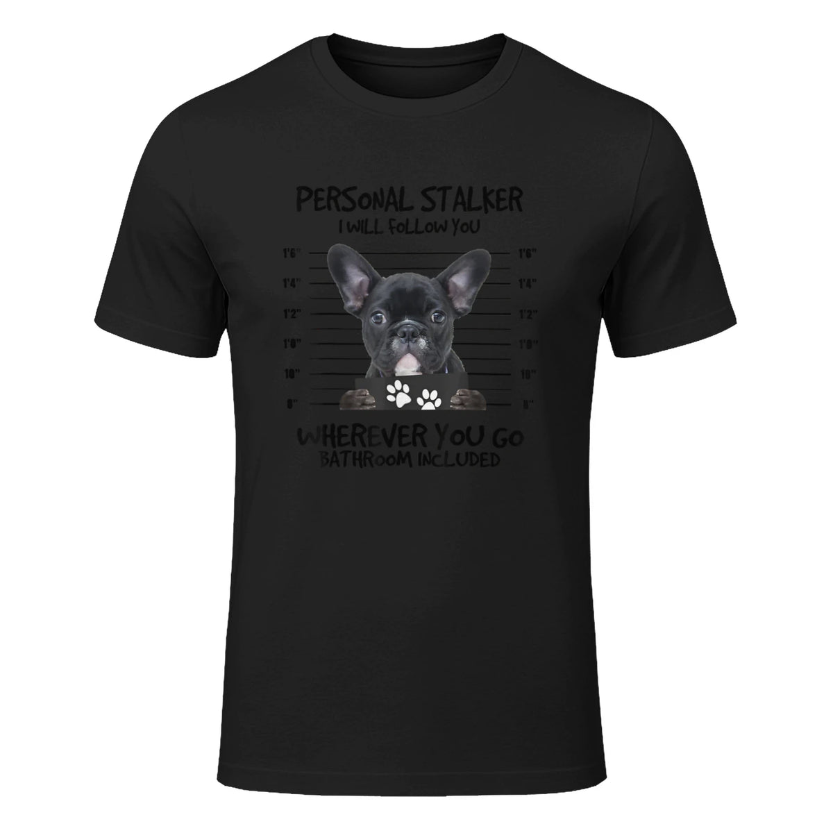 Funny Personal Stalker Black French Bulldog T-Shirt for Men Women Kids in Black - front view