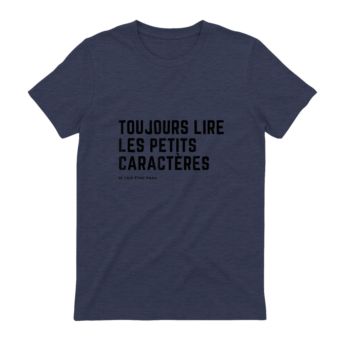 Toujours Lire Les Petits Caractères Futur Je Vais Être Papa T-Shirt in Heather Navy - back view