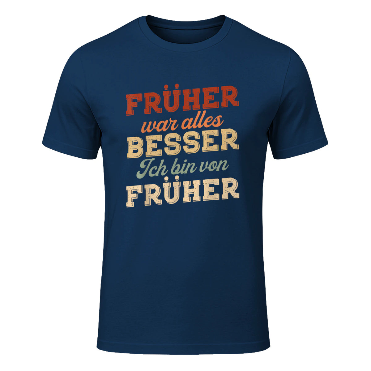 Früher war Alles Besser ich Bin von früher Rentner Nostalgie in Navy - front view