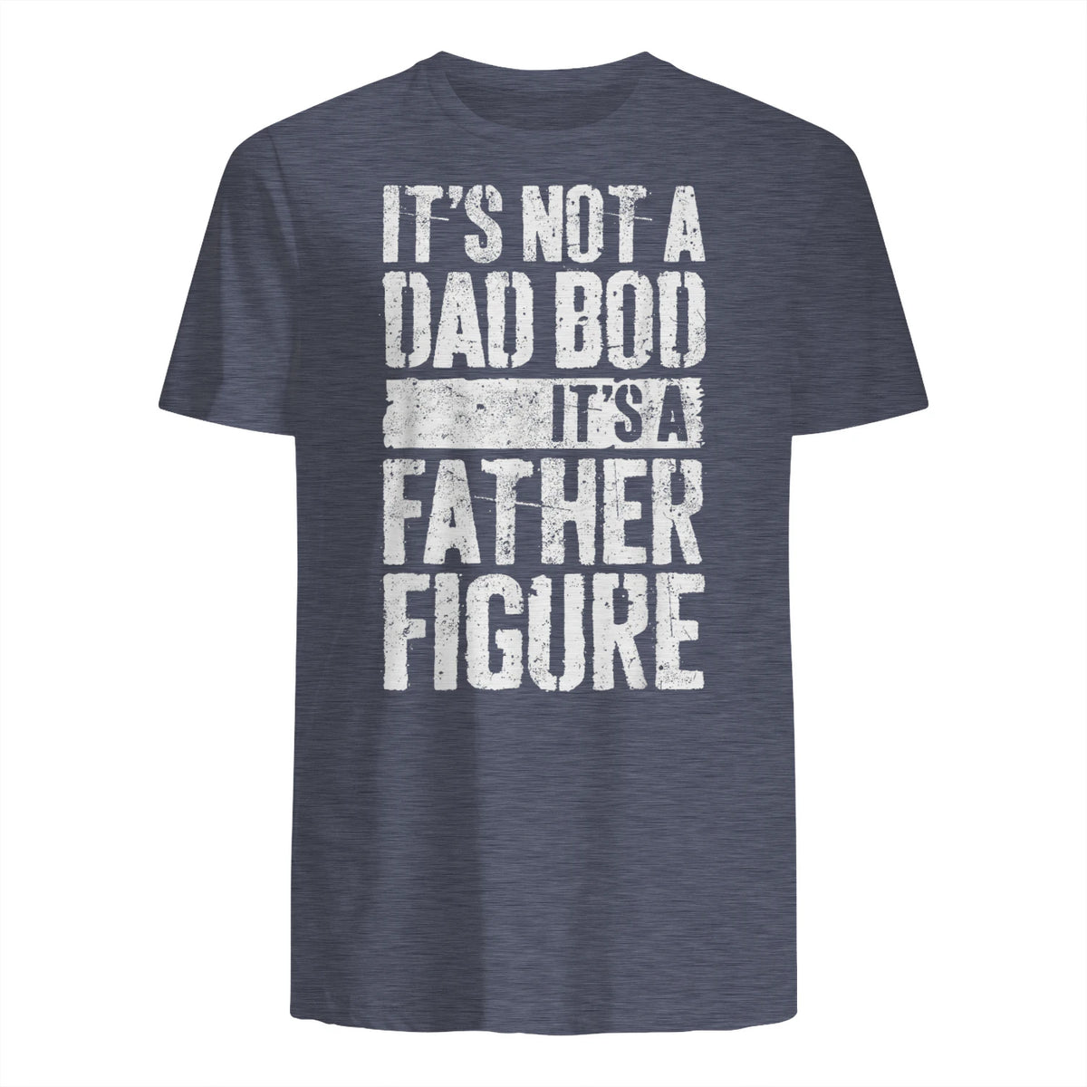 It's Not A Dad BOD It's A Father Figure Shirt Fathers Day in Heather Navy - back view