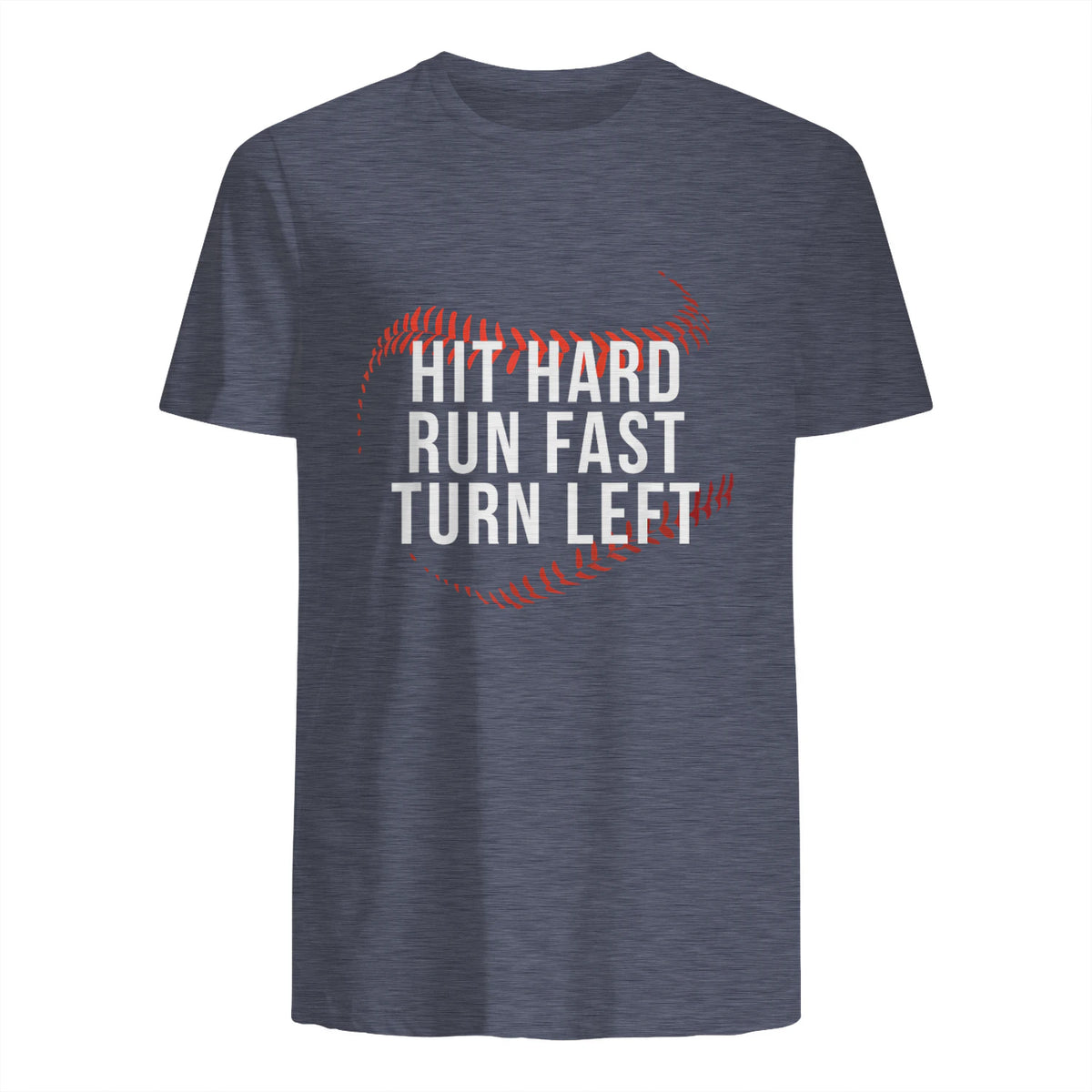 Hit Hard Run Fast Turn Left Funny Baseball Player & Fan T-Shirt in Heather Navy - back view