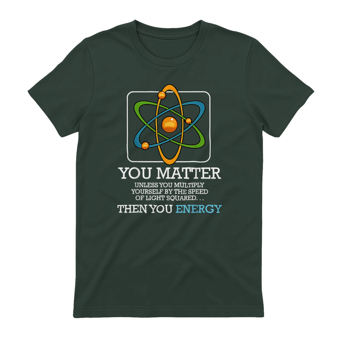 You Matter Unless Scientist Physics Chemistry Funny Quotes Short Sleeve in Forest Green - back view
