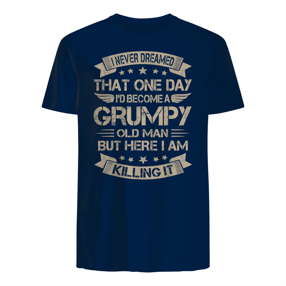 I Never Dreamed That I'd Become A Grumpy Old Man Grandpa in Navy - back view