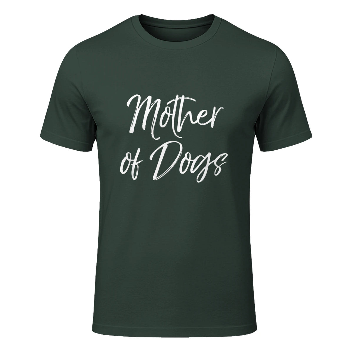 Cute Dog Mom Gift Funny Dog Owner Quote Item Mother of Dogs in Forest Green - front view