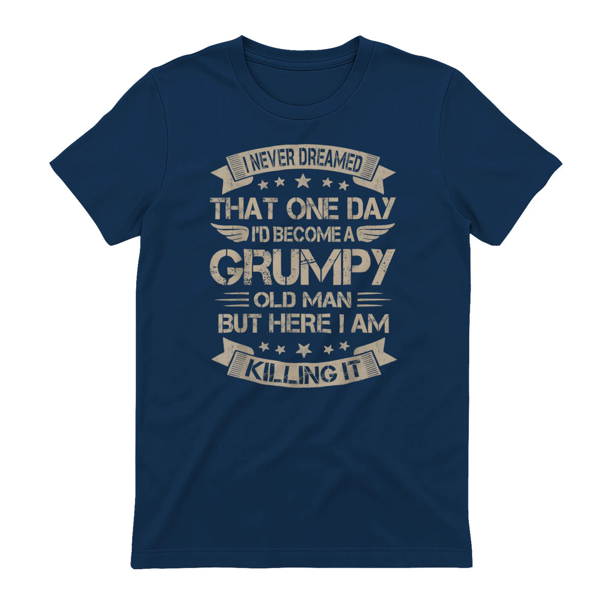 I Never Dreamed That I'd Become A Grumpy Old Man Grandpa in Navy - back view