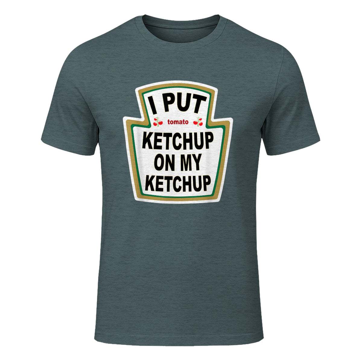 I Put Ketchup on My Ketchup Funny Tomato Ketchup design in Dark Heather - front view
