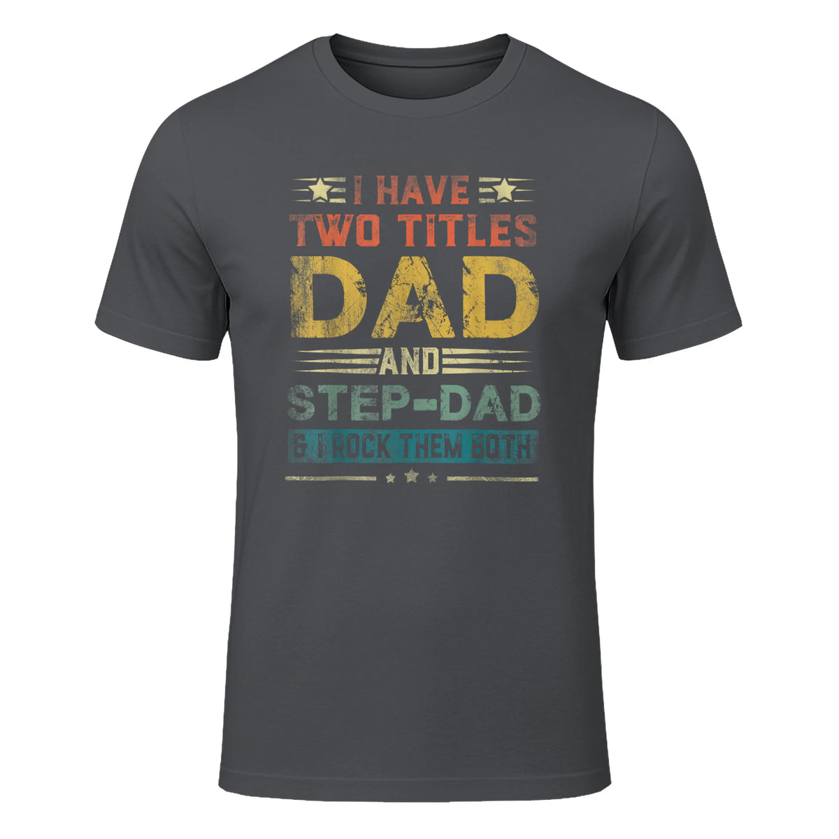 I Have Two Titles Dad And Step-Dad Funny Fathers Day Gift in Charcoal - front view