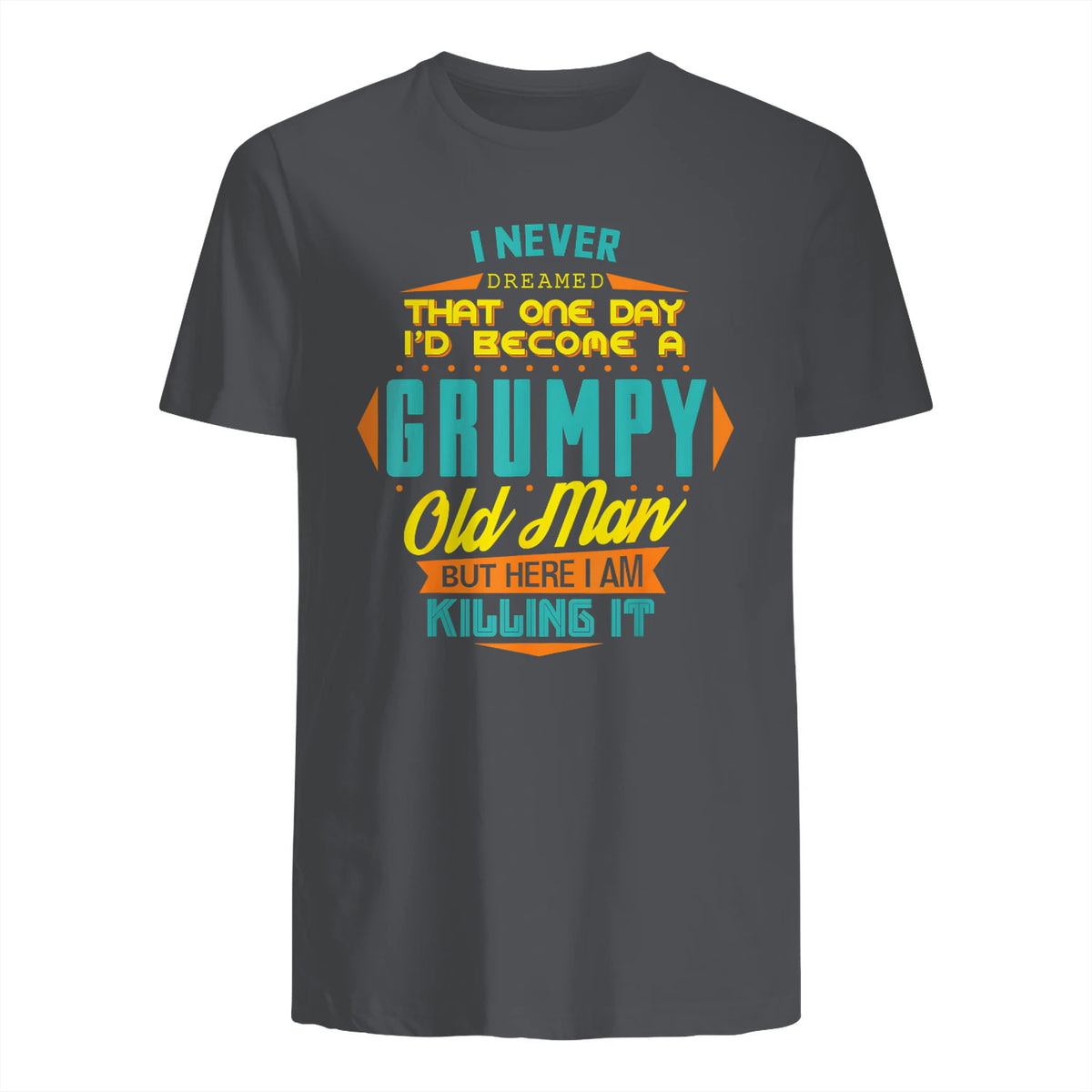 Mens Never Dreamed That I'd Become A Grumpy Old Man Funny Short Sleeve in Charcoal - back view