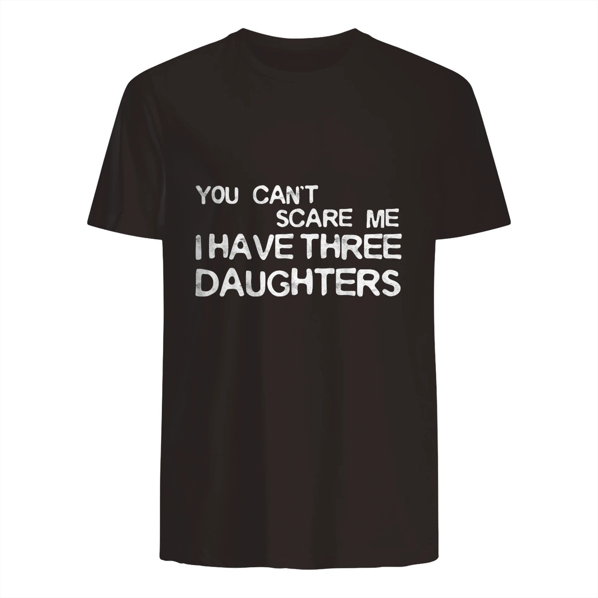 You Can't Scare Me I Have Three Daughters Shirt Fathers Day in Dark Chocolate - back view