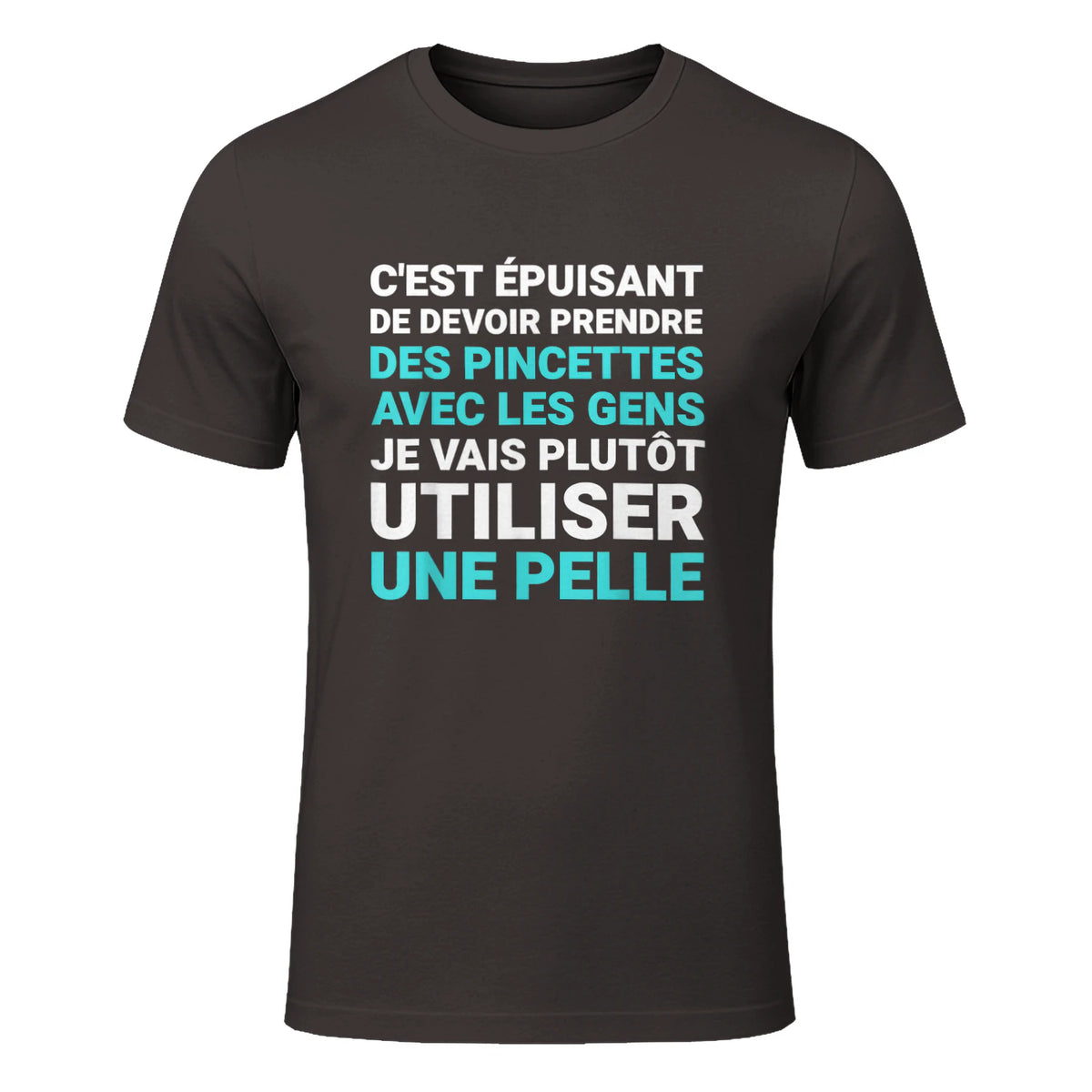 C'est épuisant je vais plutôt utiliser une pelle humour in Dark Chocolate - front view