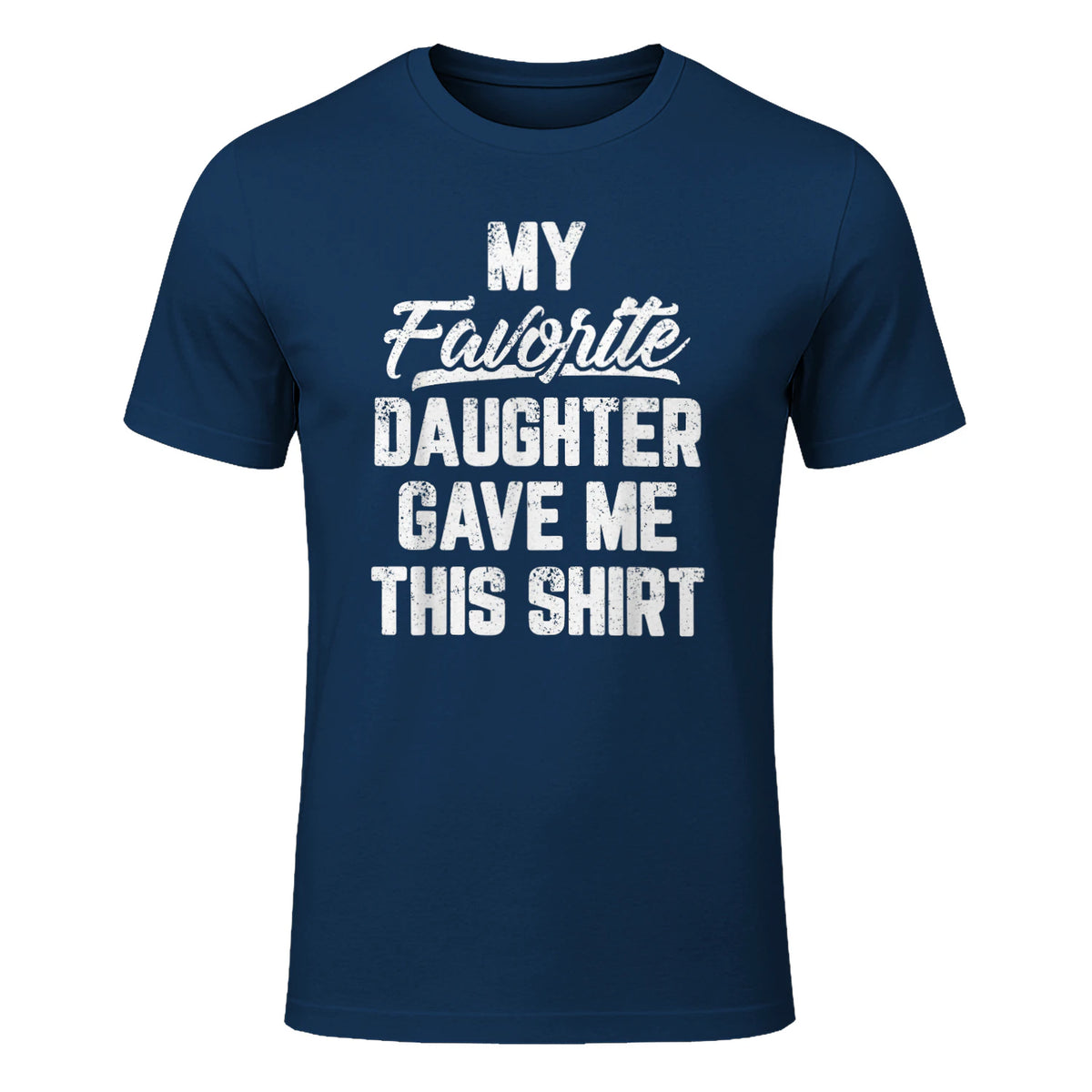 My Favorite Daughter Gave Me This Shirt Funny Father's Day in Navy - front view
