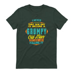 Mens Never Dreamed That I'd Become A Grumpy Old Man Funny Short Sleeve in Forest Green - back view