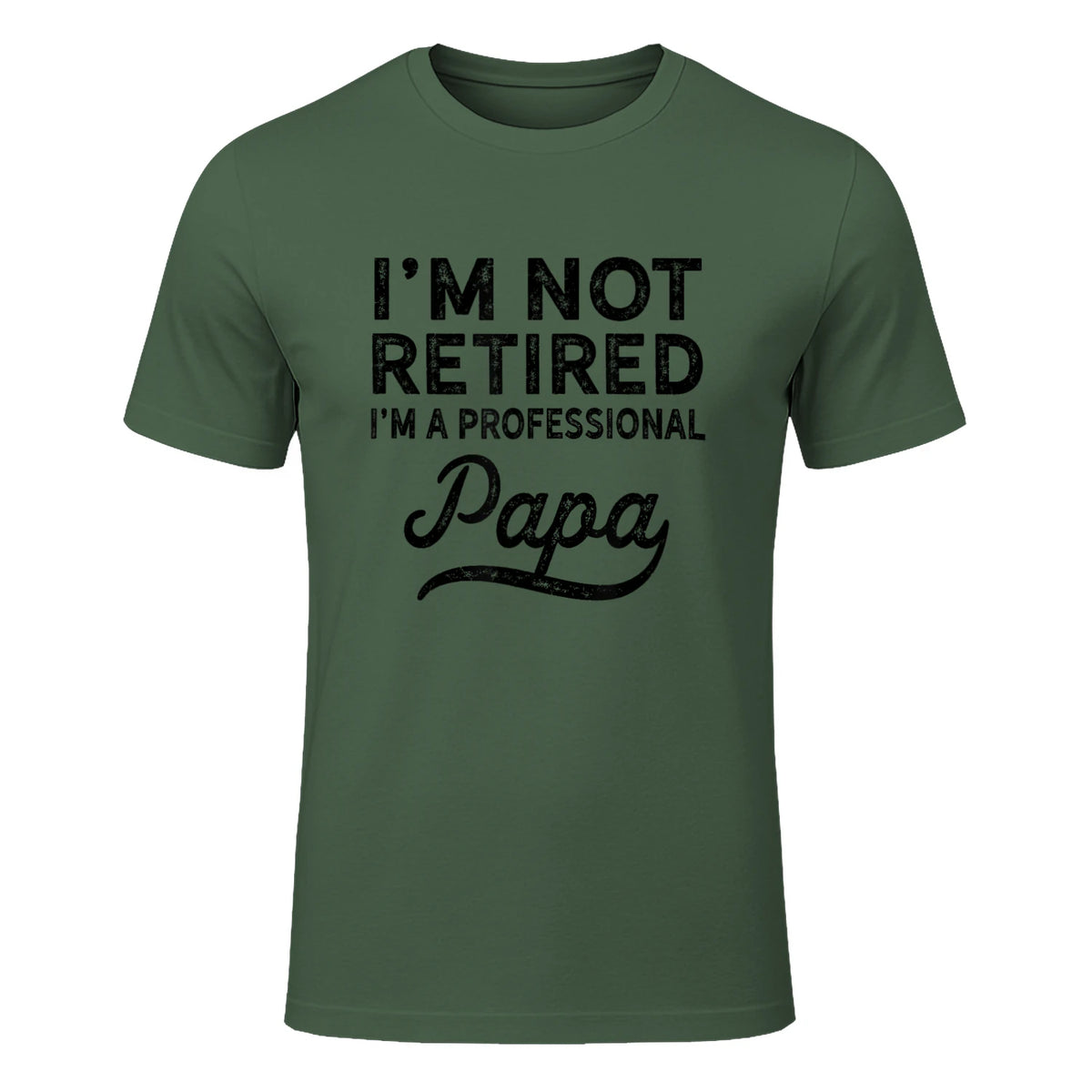 I'm Not Retired A Professional Papa in Military Green - front view