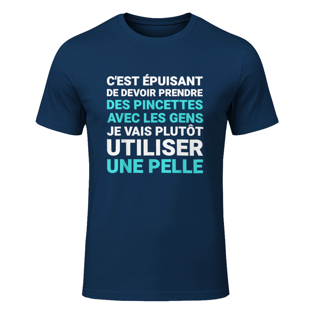 C'est épuisant je vais plutôt utiliser une pelle humour in Navy - front view