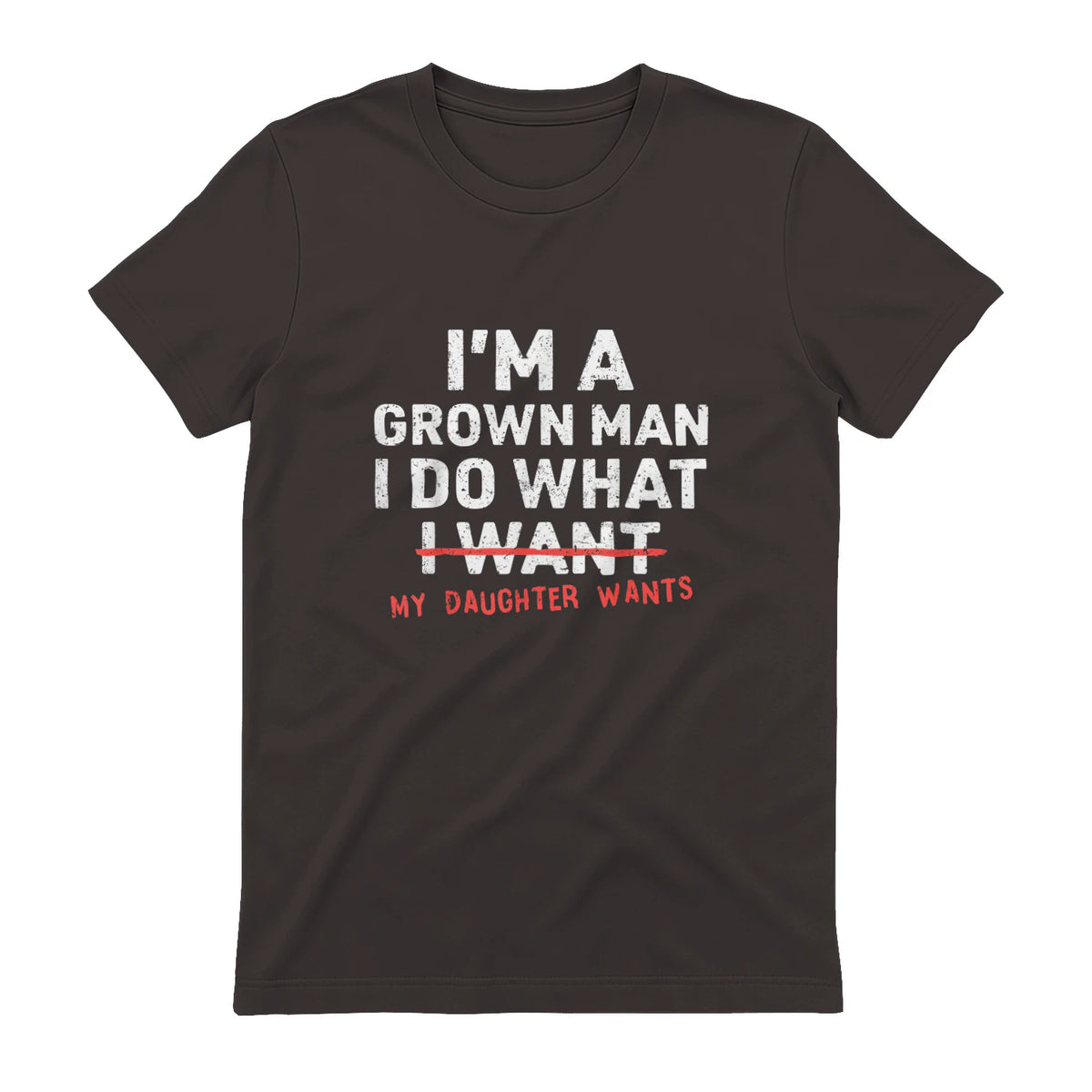 I Do What My Daughter Wants Dad T-Shirt in Dark Chocolate - back view