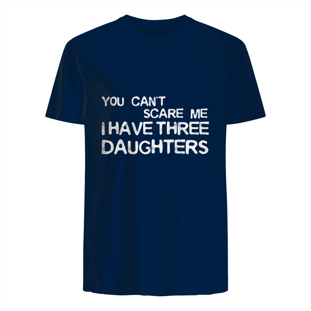 You Can't Scare Me I Have Three Daughters Shirt Fathers Day in Navy - back view