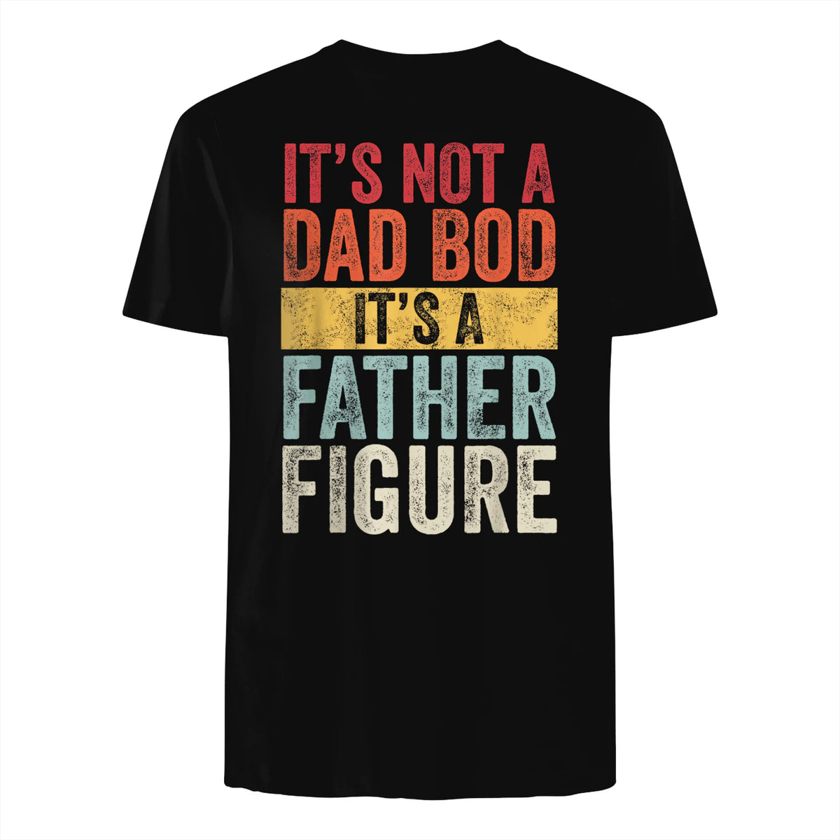 Mens It's Not A Dad Bod It's A Father Figure, Funny Retro Vintage,Short Sleeve in Black - back view