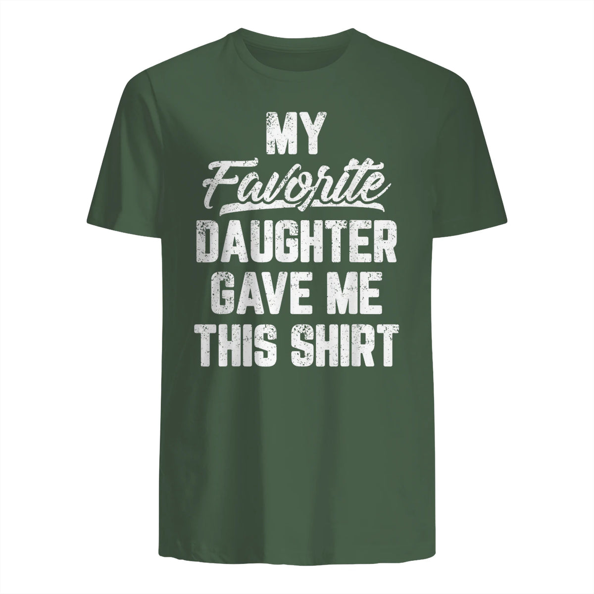 My Favorite Daughter Gave Me This Shirt Funny Father's Day in Military Green - back view