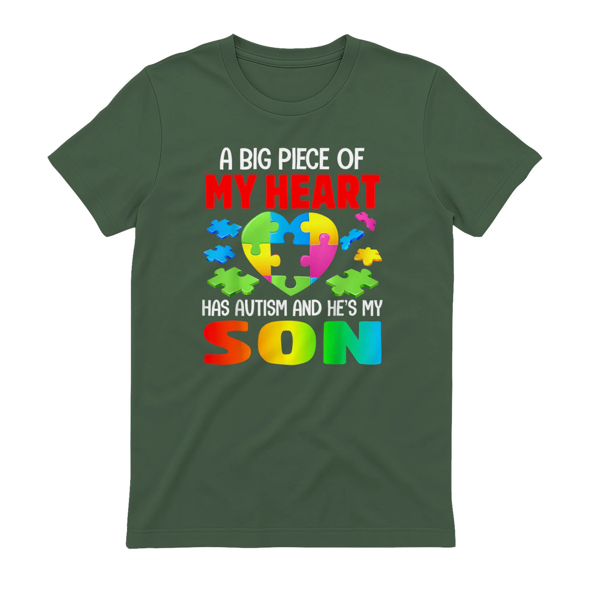 A Big Piece of My Heart Has Autism and He's My Son in Military Green - back view