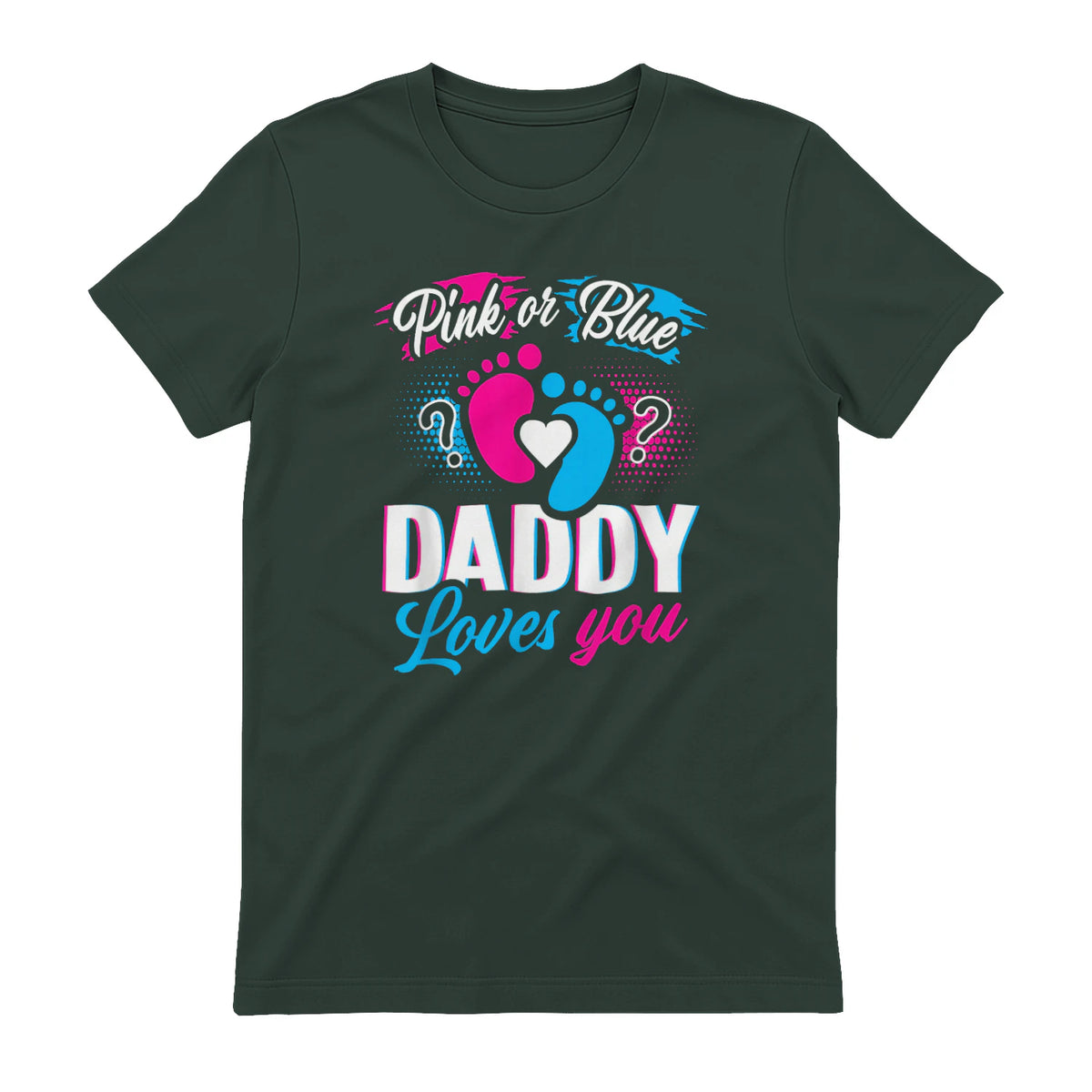 Pink Or Blue Daddy Loves You T Shirt Gender Reveal Baby Gift in Forest Green - back view