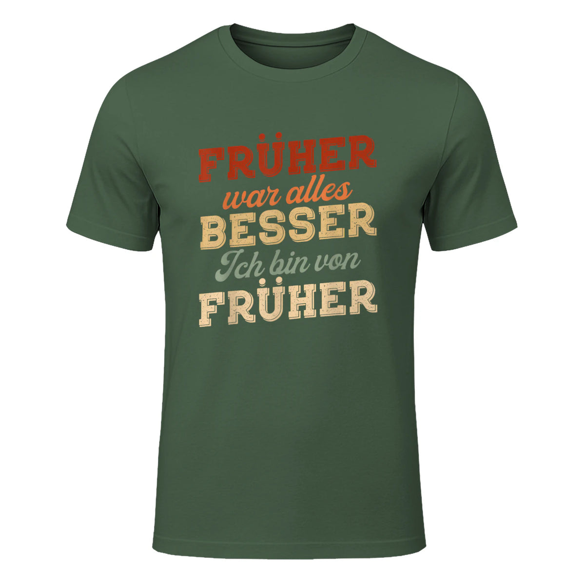 Früher war Alles Besser ich Bin von früher Rentner Nostalgie in Military Green - front view