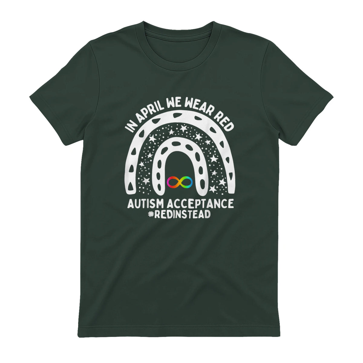 in April We Wear Red Autism Awareness Acceptance Red Instead in Forest Green - back view