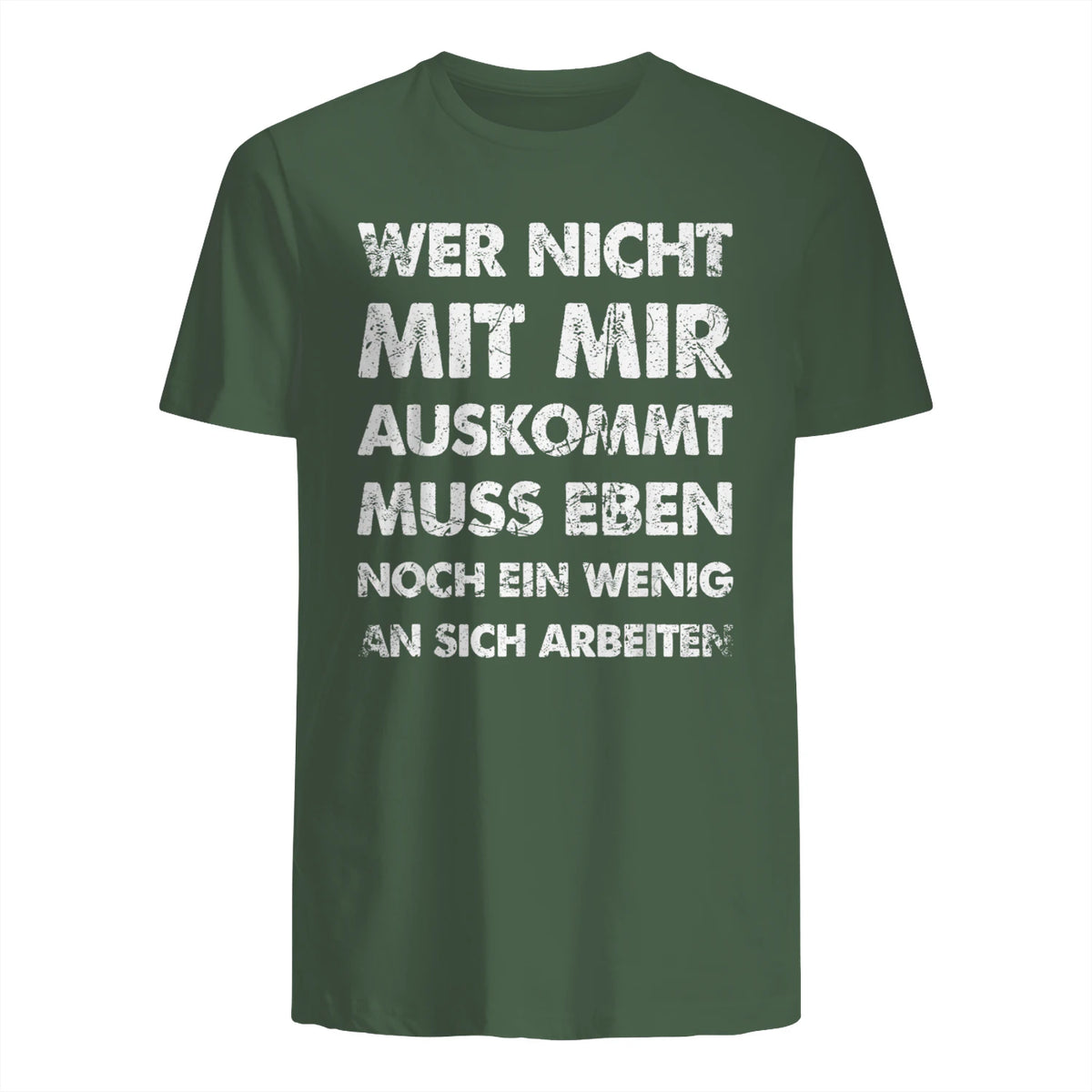 Lustiger Spruch Wer Nicht Mit Mir Auskommt An Sich Arbeiten in Military Green - back view